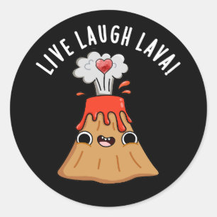 Live Laugh Lava Funny Volcano Pun Dark BG Ronde Sticker