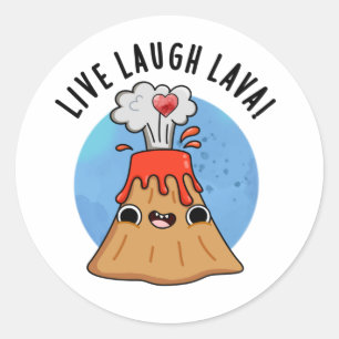 Live Laugh Lava Funny Volcano Pun Ronde Sticker