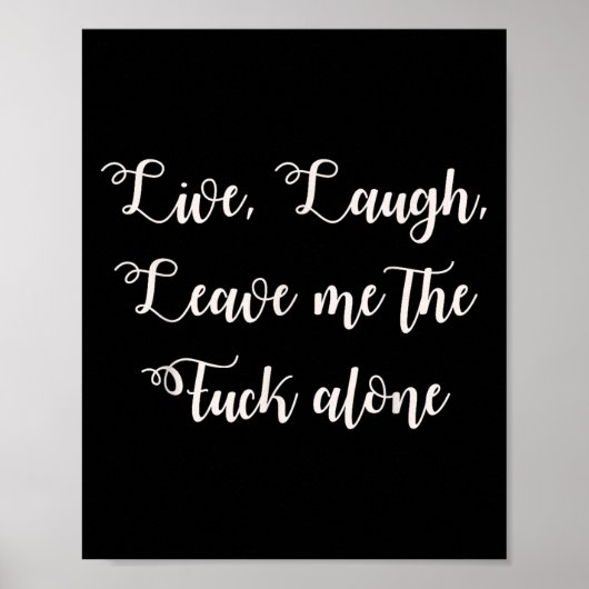 Live Laugh Leave Me Alone Grappig Sarcastisch Expl Poster (Voorkant)