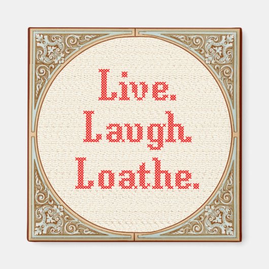 "Live Laugh Loathe" Cross Stitch Magnet Magneet (Voorkant)