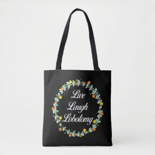 Live Laugh Lobotomy Draagtas