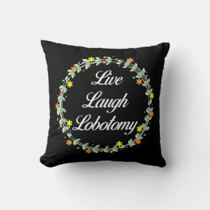Live Laugh Lobotomy Kussen