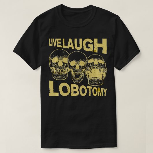 Live Laugh Lobotomy Retro Lover T-shirt (Design voorkant)