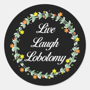 Live Laugh Lobotomy Ronde Sticker