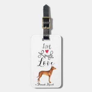 Live Laugh Love a Pharaoh Hound Bagagelabel