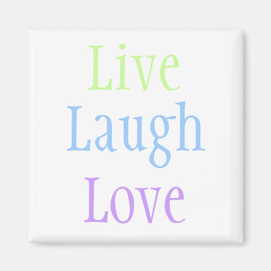 Live Laugh Love Magneet (Voorkant)