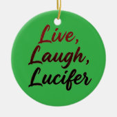 Live, Laugh, Lucifer Keramisch Ornament (Voorkant)