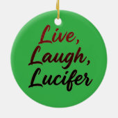 Live, Laugh, Lucifer Keramisch Ornament (Achterkant)
