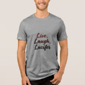 Live, Laugh, Lucifer Tri-Blend Shirt (Voorkant)