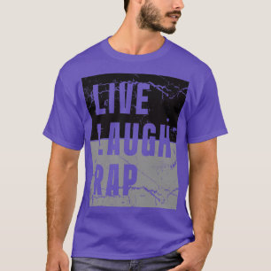 Live Laugh Rap T-shirt