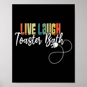 Live Laugh Toaster Bath Meme Funny Retro Poster