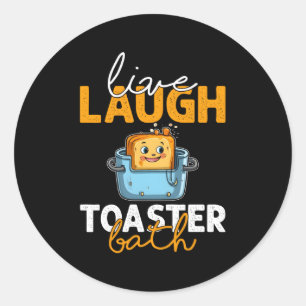 Live Laugh Toaster Bath Ronde Sticker