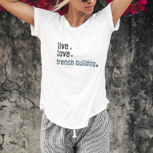 Live Liefde Franse Bulldog Frenchie T-shirt