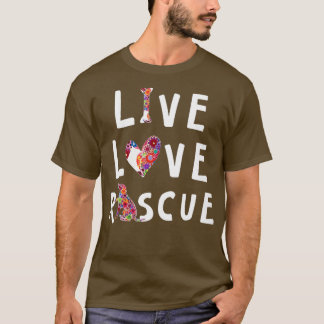 Live Liefde Redding Grappige Hond Liefhebber Gift T-shirt