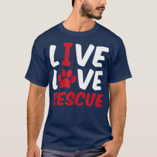 Live Liefde Redding Hond Bot Kat Paw T-shirt
