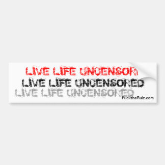 "Live Life Uncensored" Bumpersticker