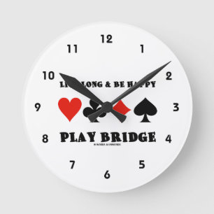 Live Long & Be Happy Play Bridge (Vier kaartuitgan Ronde Klok
