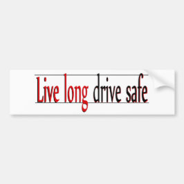 Live Long Drive Safe Bumpersticker