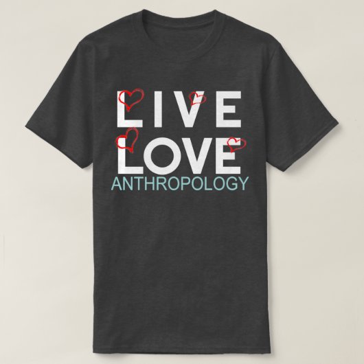 Live love antropology 4 t-shirt (Design voorkant)