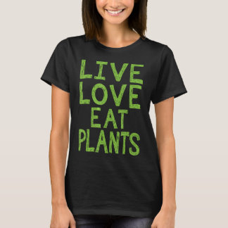 Live Love Eet Planten Geweldige Vegetarisch Vegani T-shirt