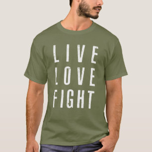 Live Love Fight T-Shirt