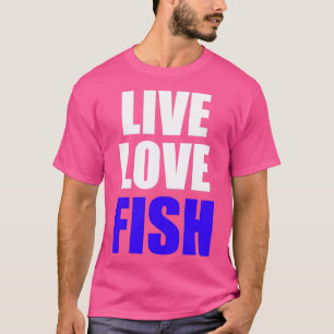 Live Love Fish T-shirt