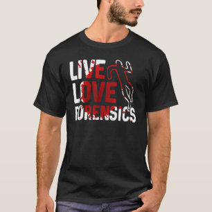 Live Love Forensics Scientist Crime Scene Apparel T-shirt