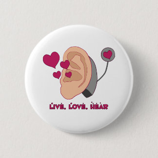 Live, Love, Hear Button