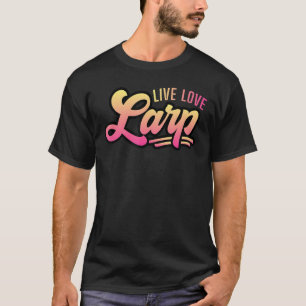 Live Love LARP Tabletop Role Playboard Game Cr T-shirt
