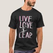 Live Love Leap Twirler Baton Spinning Twirling T-shirt (Voorkant)