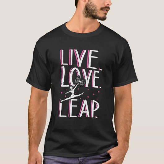 Live Love Leap Twirler Baton Spinning Twirling T-shirt (Voorkant)