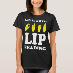 Live Love Lip Reading ASL T-shirt
