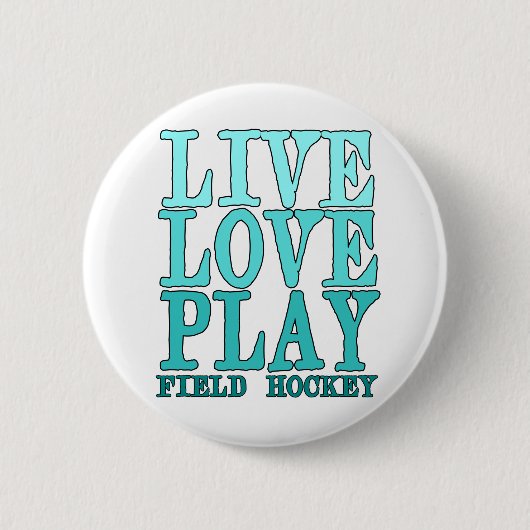 Live, Love, Play - Field Hockey Ronde Button 5,7 Cm (Voorkant)