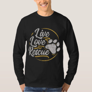 Live Love Rescue - Hondenliefhebber adopteert een  T-shirt