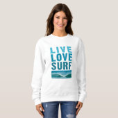 Live, Love, Surven Sweatshirt (Voorkant volledig)