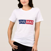 LIVE MAD – Bold Minimal Modern Typography Design Tri-Blend Shirt (Voorkant)