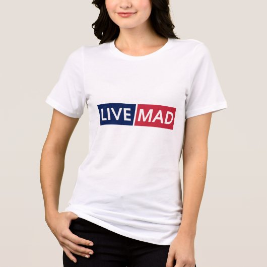 LIVE MAD – Bold Minimal Modern Typography Design Tri-Blend Shirt (Voorkant)