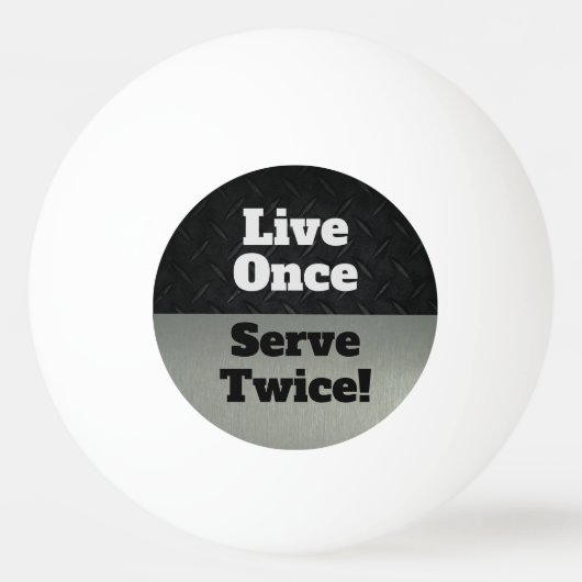 Live Once Serve Twice Black Silver Grappig Pingpongballen (Voorkant)