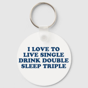 Live Single Drink Dubbele slaapstand Sleutelhanger