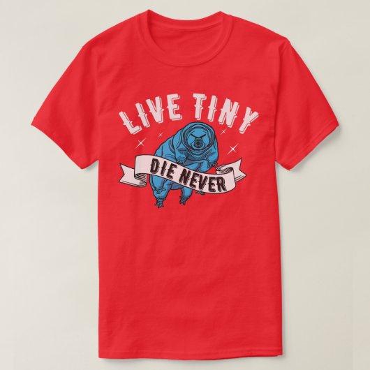 Live Tiny Die Nooit Water beer Tardigrade Funny Mi T-shirt (Design voorkant)