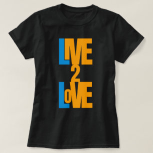 Live To Love - Message positif T-shirt