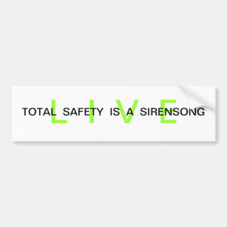 Live - Totale veiligheid is een Sirensong Bumpersticker