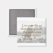 Live uw leven - Cherokee Proverb Magneet (Voorkant / Achterkant)