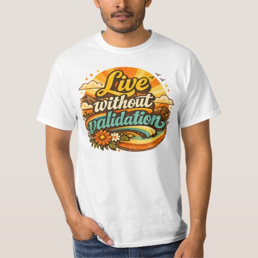 Live Without Validation T-shirt (Voorkant)