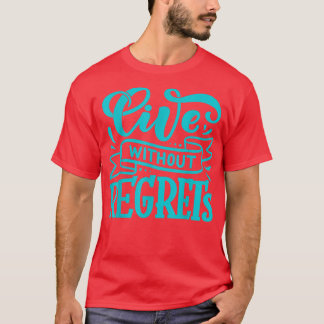 Live zonder spijt van turquoise Font Motivations I T-shirt