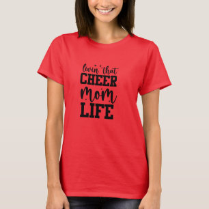 Livin Ce T-shirt Cheer Mom Life
