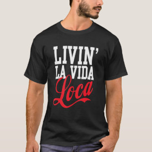 Livin' La Vida Loca T-shirt