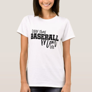 Livin That Baseball Mom Life T-shirt