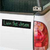 Livin the dream bumper sticker (Sur camion)