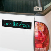 Livin the dream bumper sticker (Sur camion)